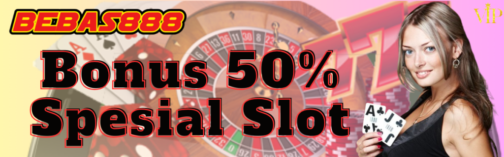 Bonus 50% Spesial Slot