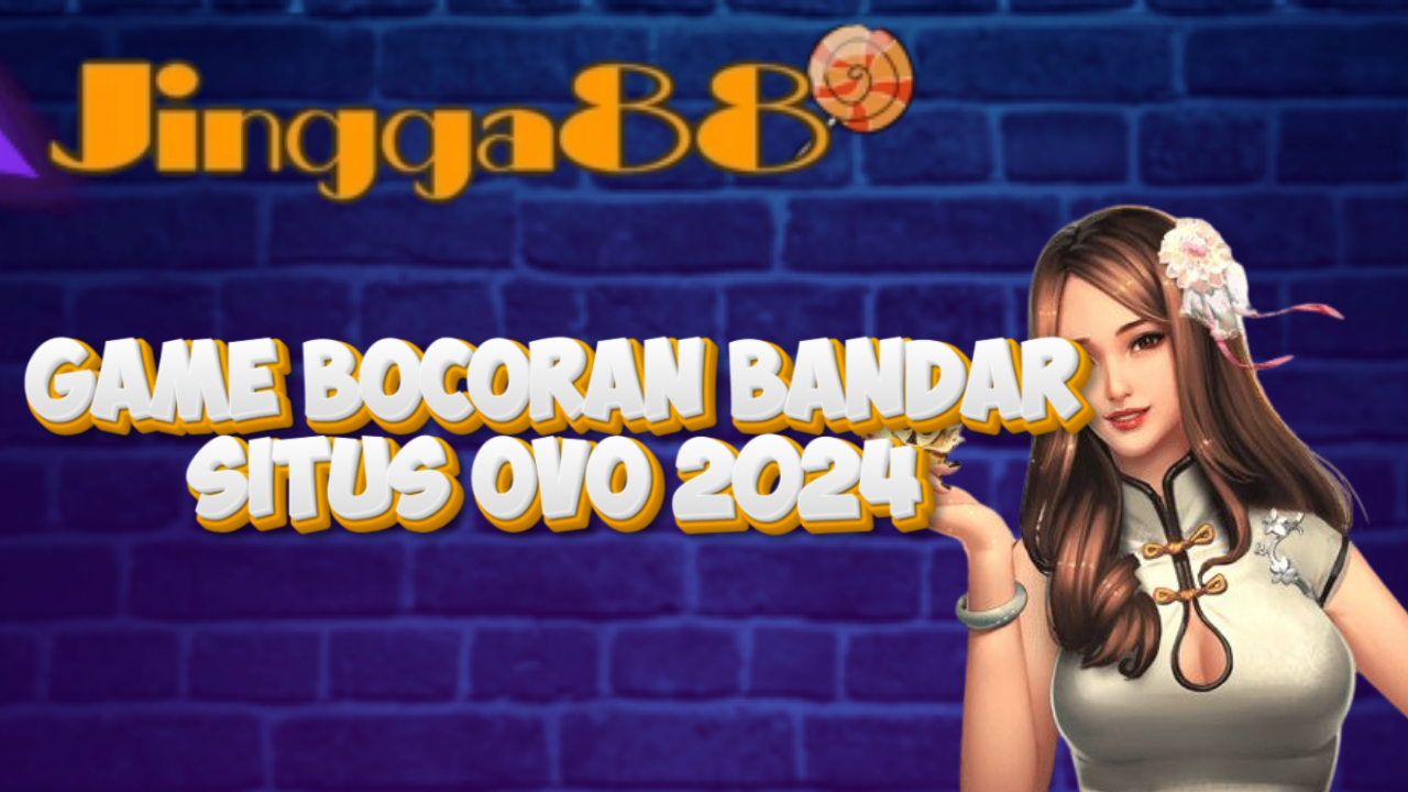 Game Bocoran Bandar Situs OVO 2024