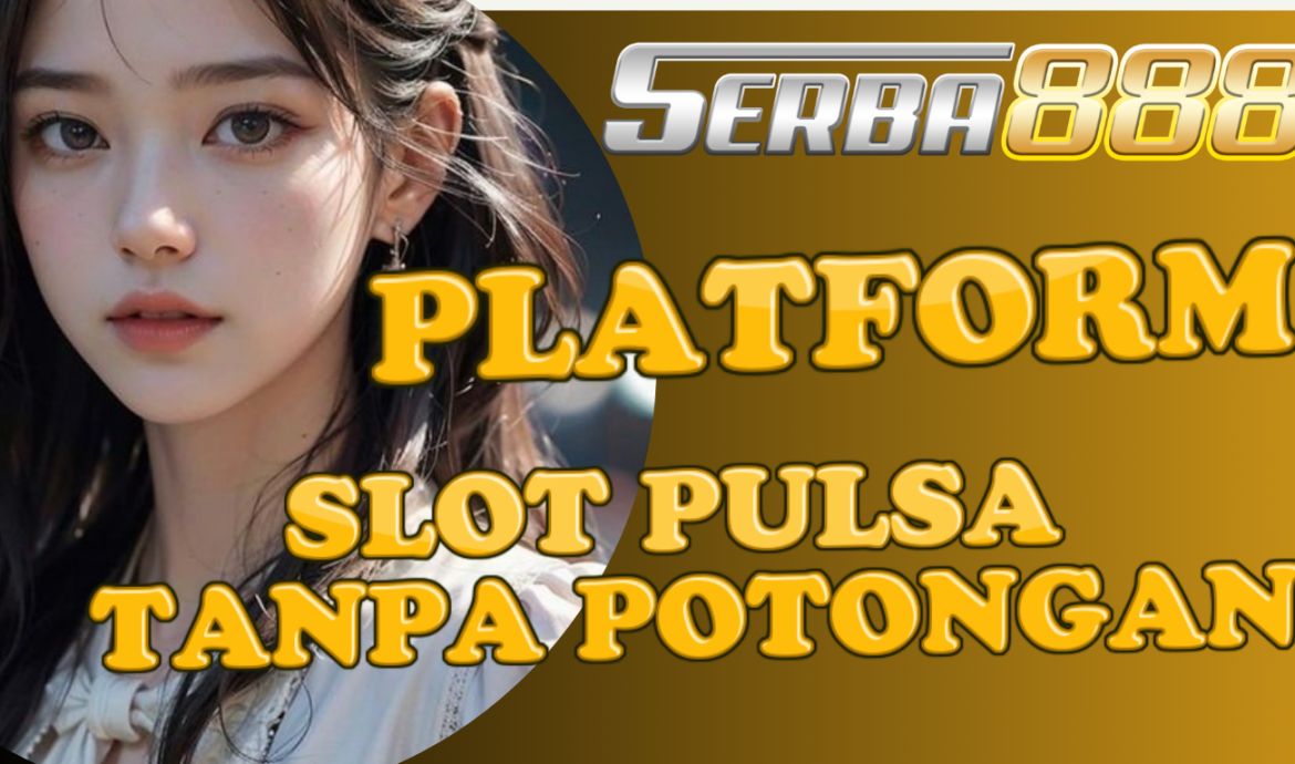 bandar slot pulsa tanpa potongan