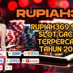 RUPIAH369 SITUS SLOT GACOR TERPERCAYA TAHUN 2025