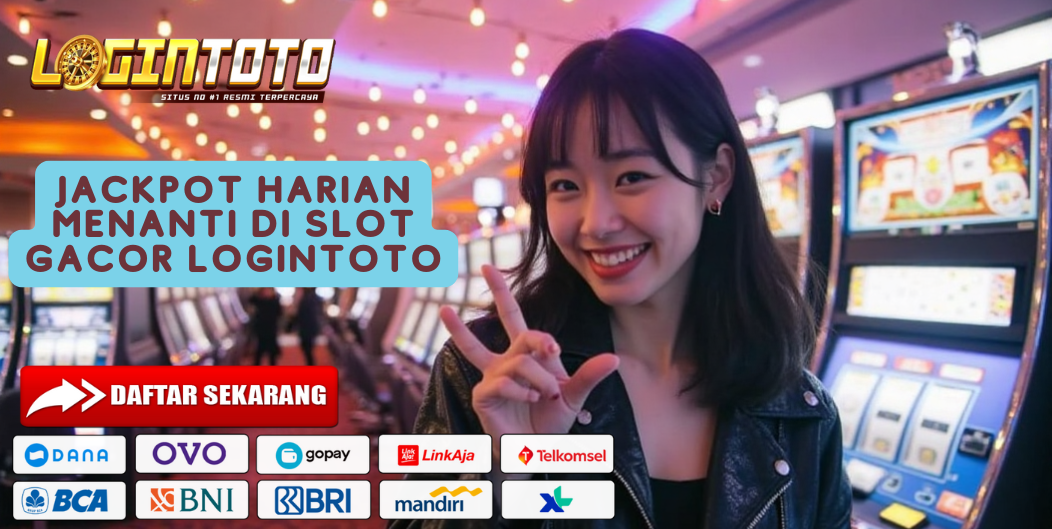 JACKPOT HARIAN MENANTI DI SLOT GACOR LOGINTOTO