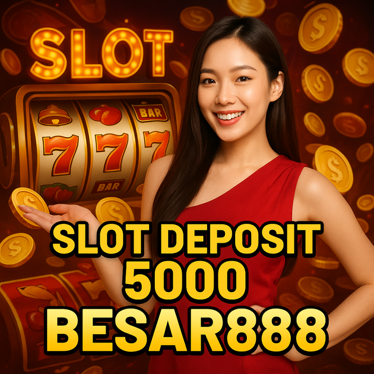 Slot Deposit 5000 Besar888
